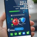 Do I Need Antivirus for Android?